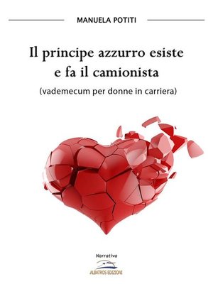 cover image of Il principe azzurro esiste e fa il camionista